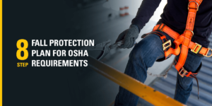 8 Step Fall Protection Plan for OSHA Requirements